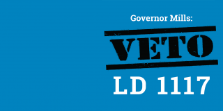 Governor Mills: Veto LD 1117